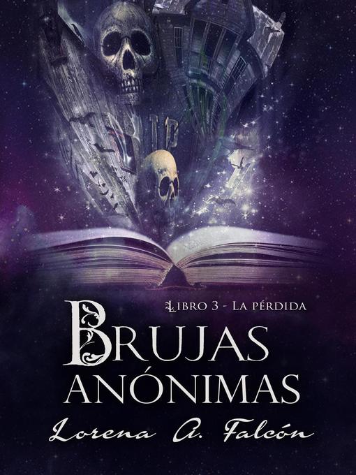 Title details for Brujas anónimas--Libro III--La pérdida by Lorena A. Falcón - Available